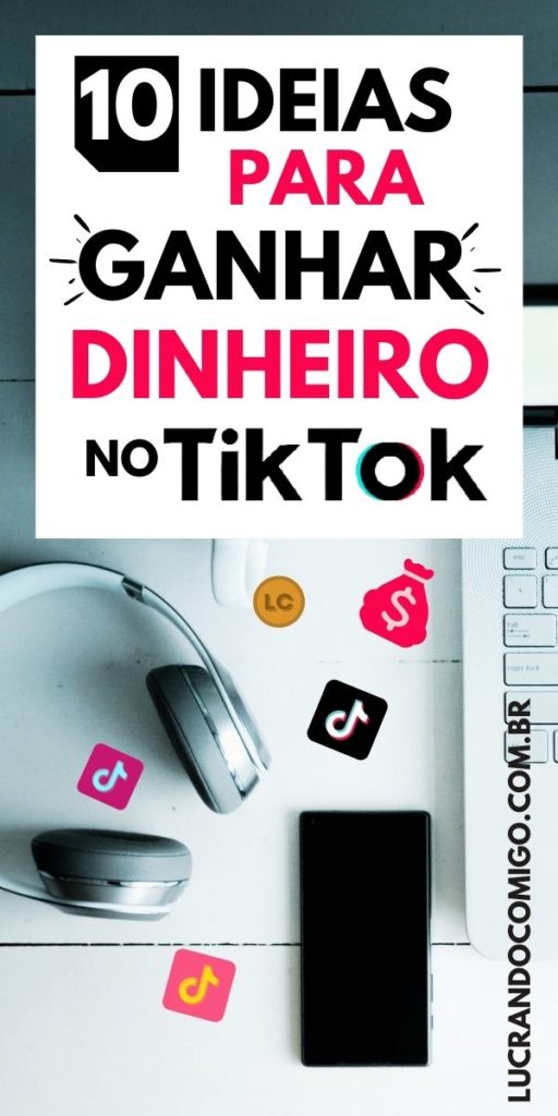 Como Ganhar Dinheiro No TikTok [10 Formas Comprovadas]